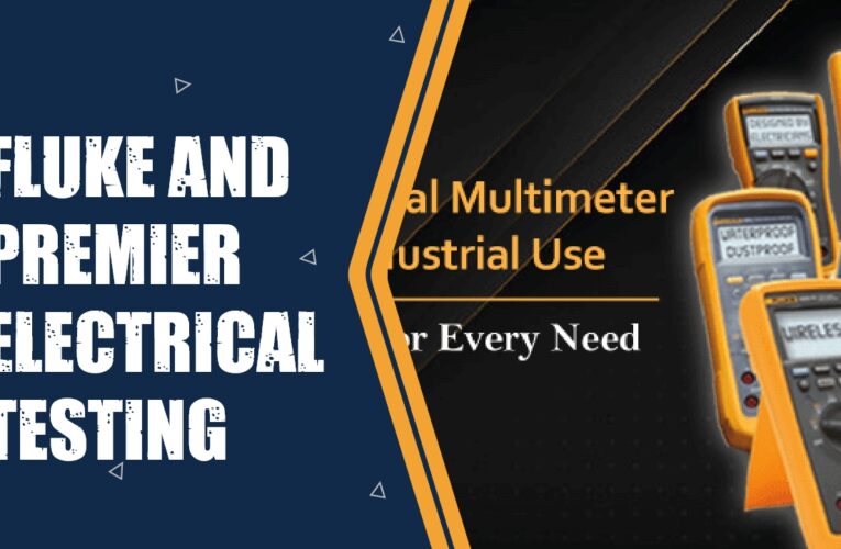 Fluke and 8 Other Leading Electrical Testing and Measurement Companies: Ensuring Accuracy and Reliability